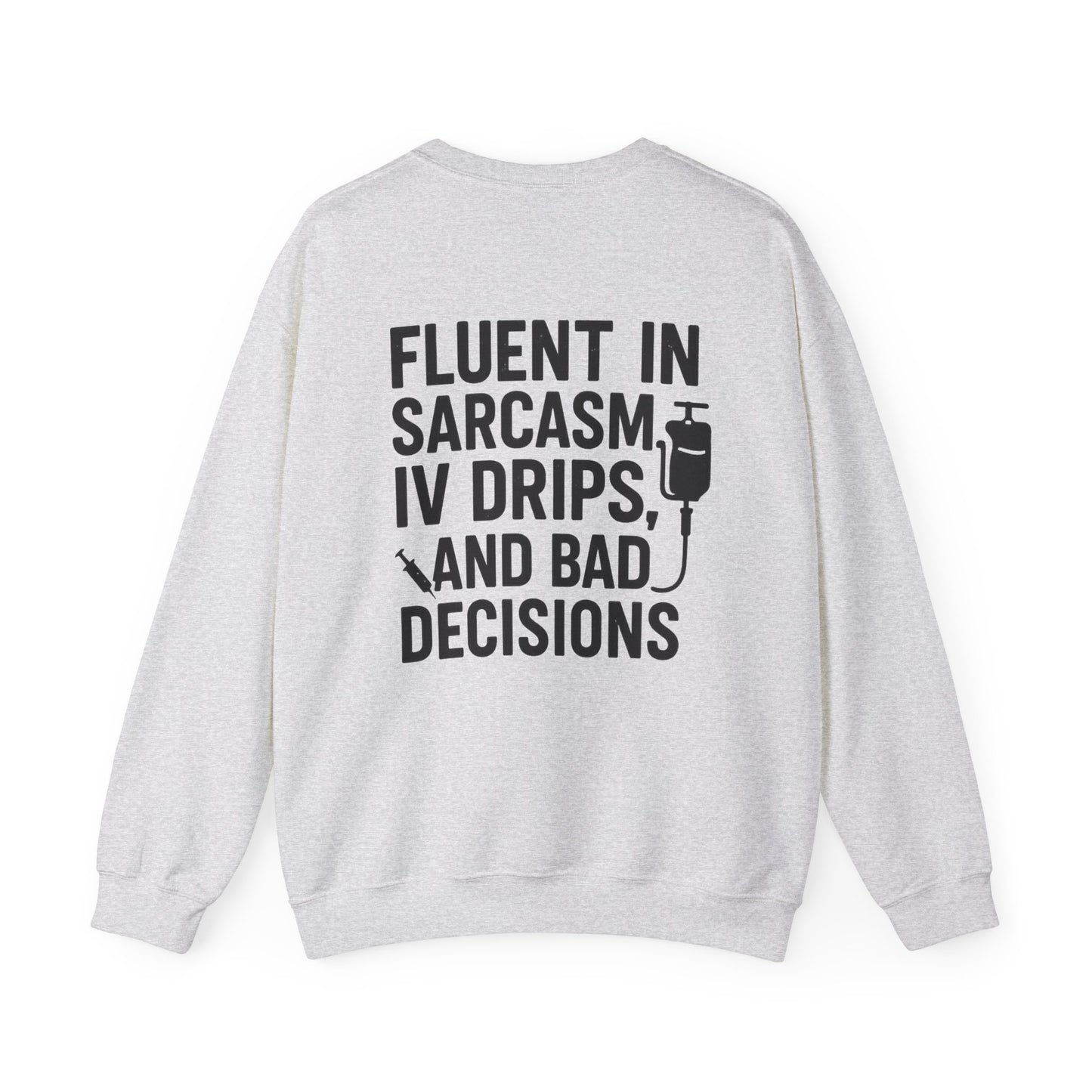 “Fluent in Sarcasm, IV Drips, and Bad Decisions” – Burnout Nurse Sweatshirt
