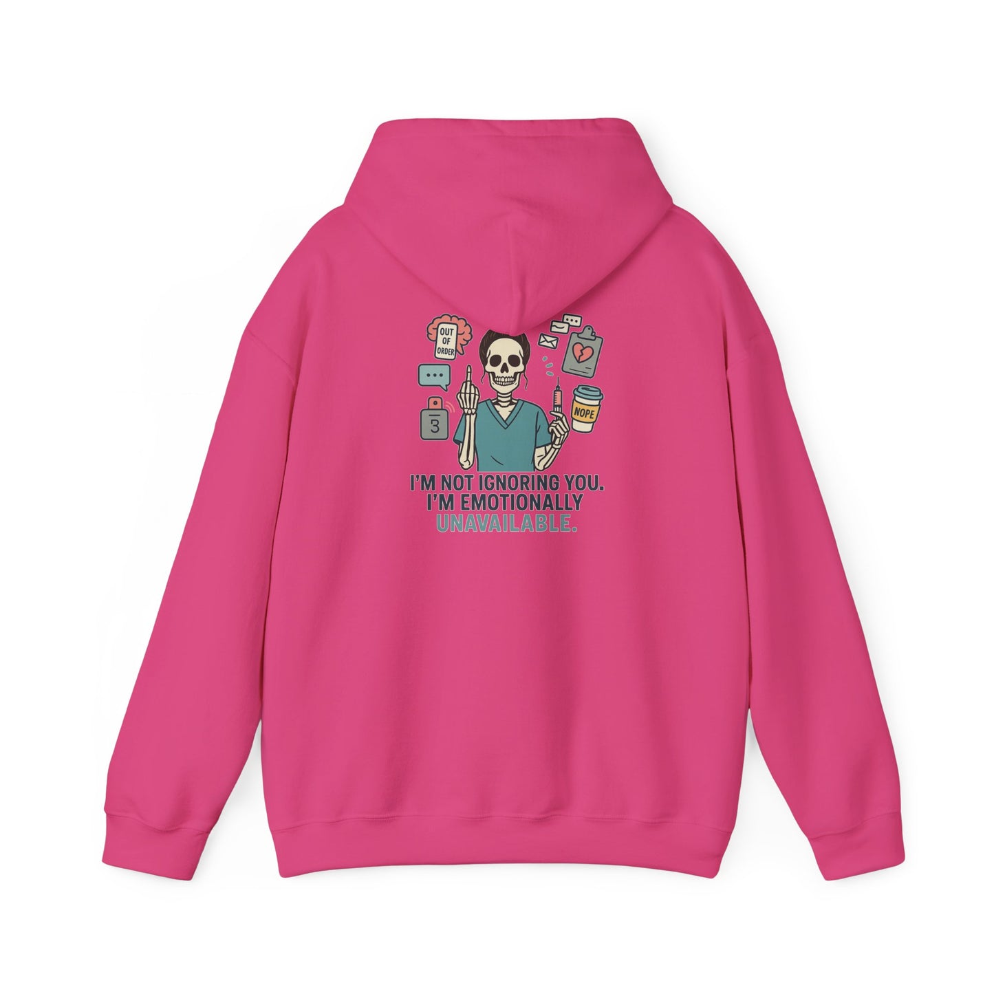 “I’m Not Ignoring You. I’m Emotionally Unavailable.” – Chaotic Nurse Hoodie
