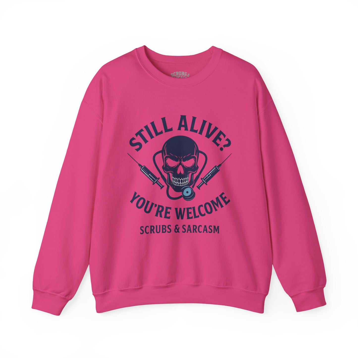 “Still Alive? You’re Welcome.” – Burnout Nurse Sweatshirt
