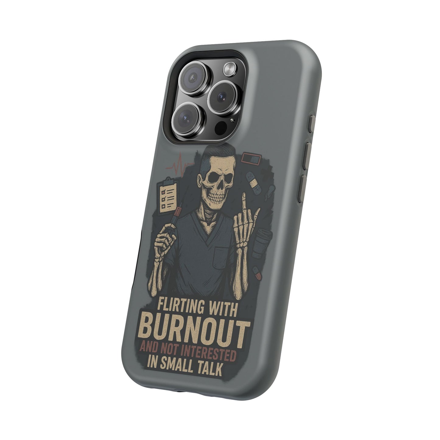 “Flirting With Burnout and Not Interested in Small Talk” – Men’s Nurse Phone Case