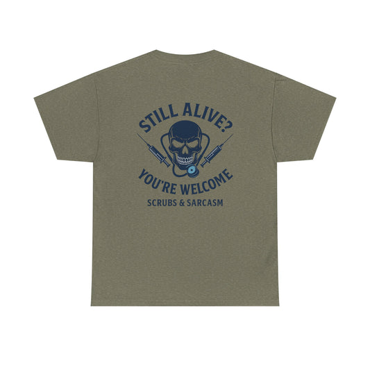 “Still Alive? You’re Welcome.” – Funny Nurse Tee