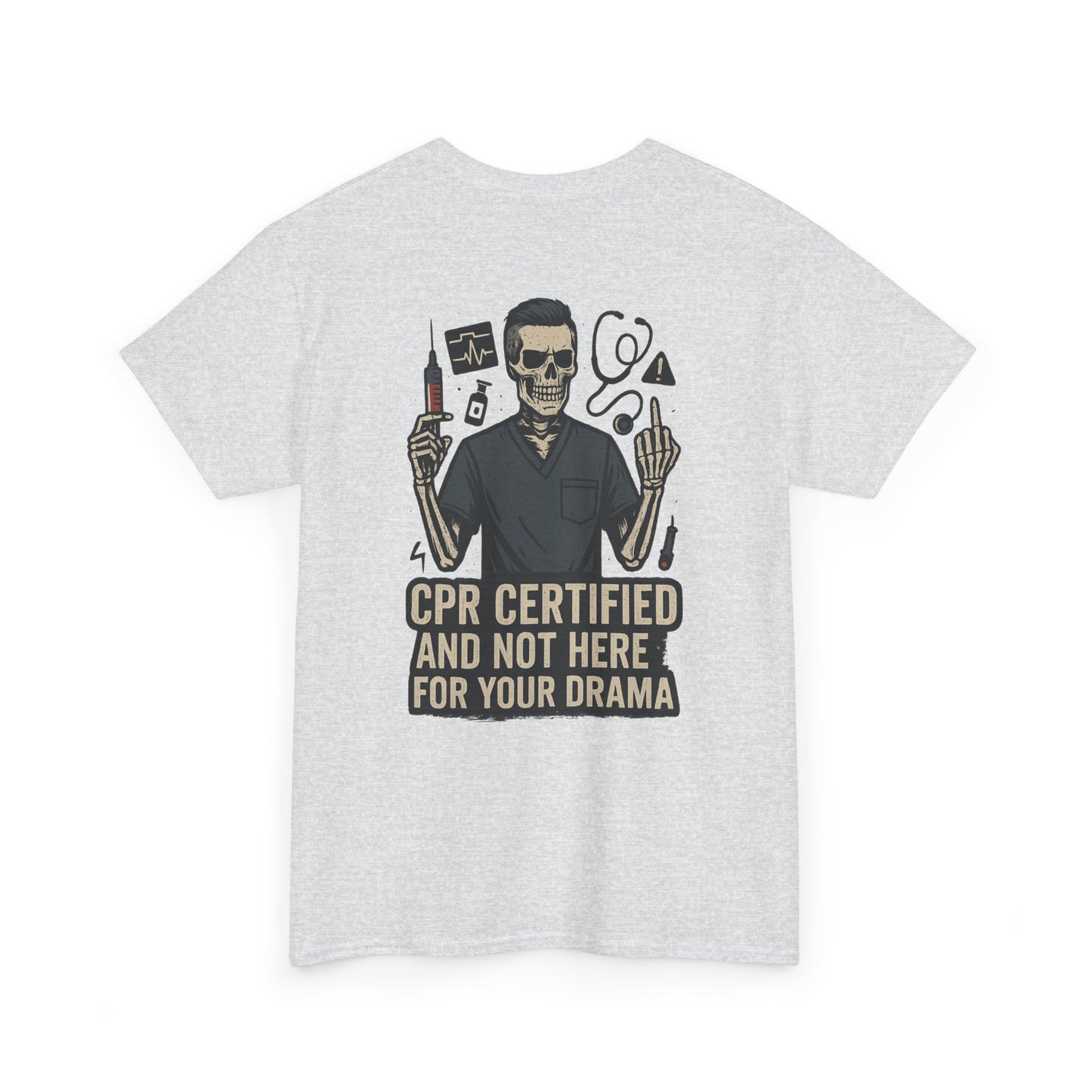 “CPR Certified and Not Here for Your Drama” – Men’s Nurse Tee