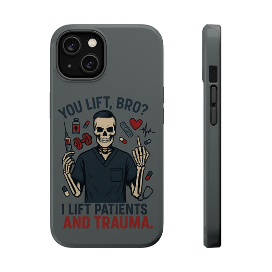 “You Lift, Bro? I Lift Patients and Trauma.” – Men’s Nurse Phone Case