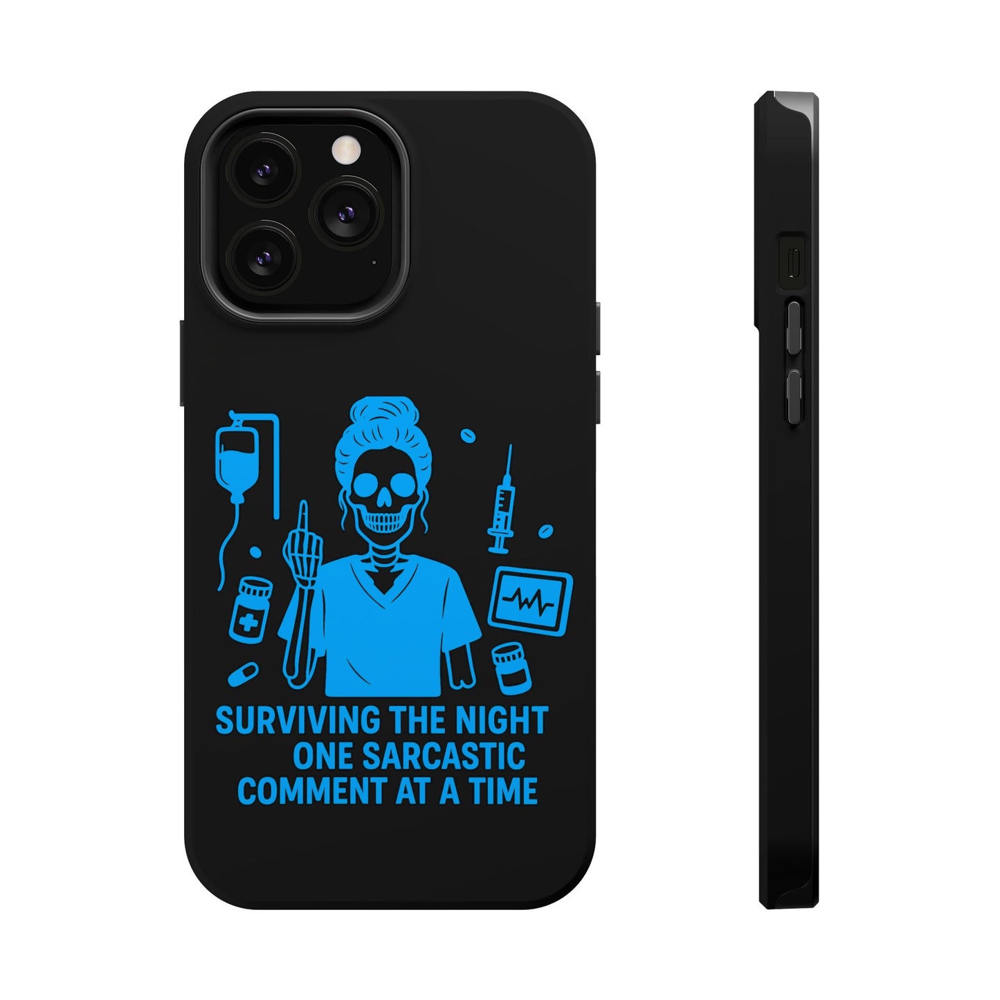 “Surviving the Night One Sarcastic Comment at a Time” – Nurse Life Phone Case