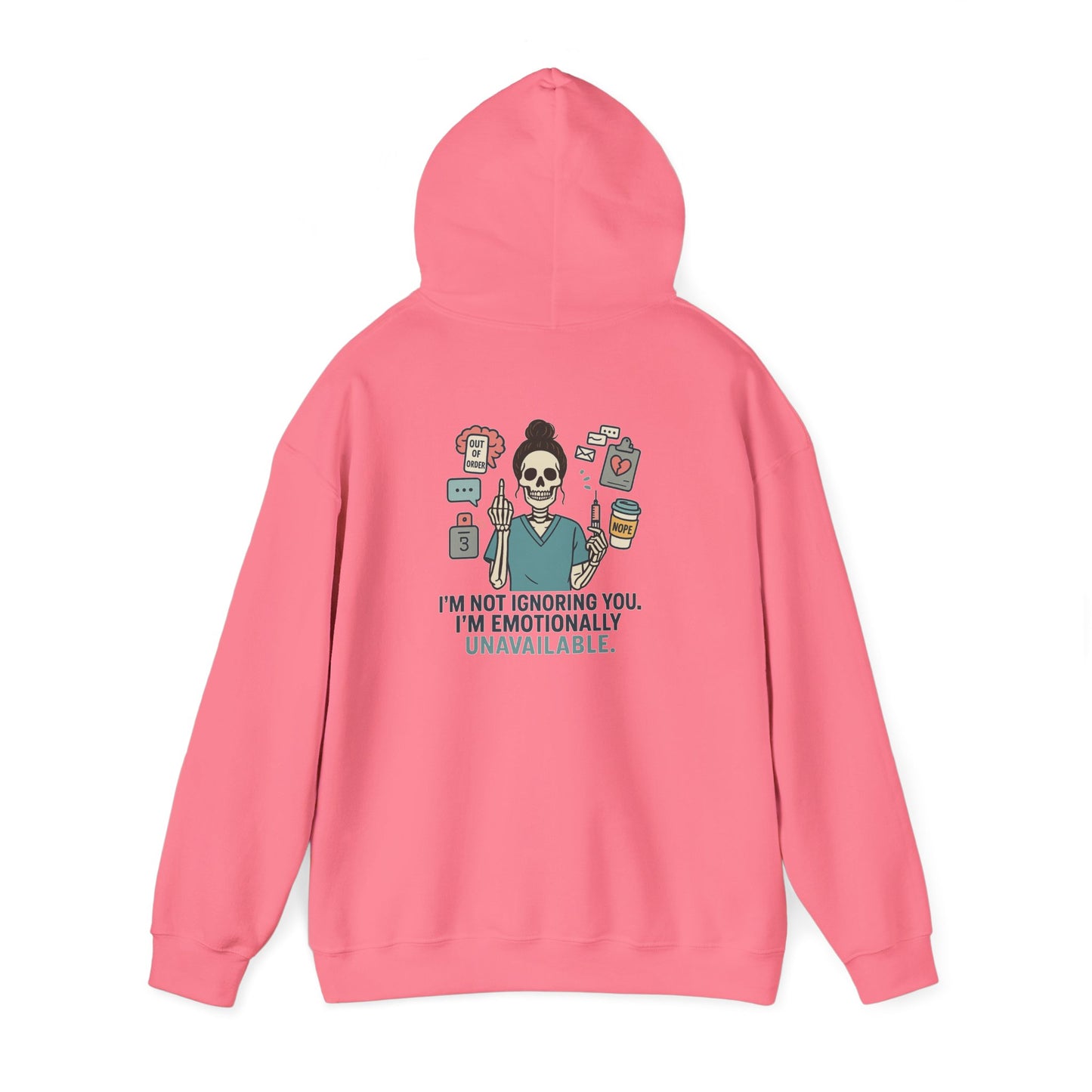 “I’m Not Ignoring You. I’m Emotionally Unavailable.” – Chaotic Nurse Hoodie
