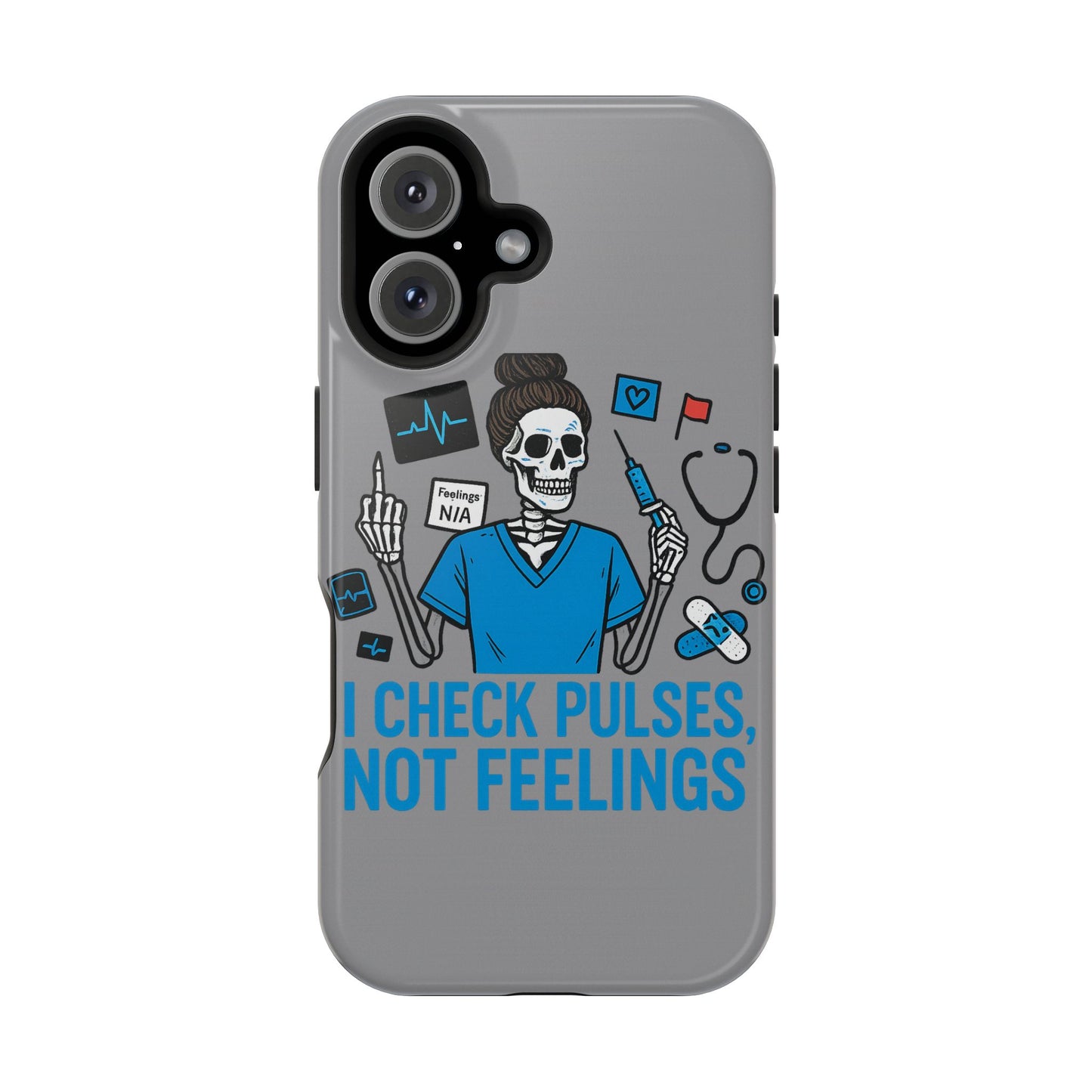 “I Check Pulses, Not Feelings” – Blunt Nurse Phone Case