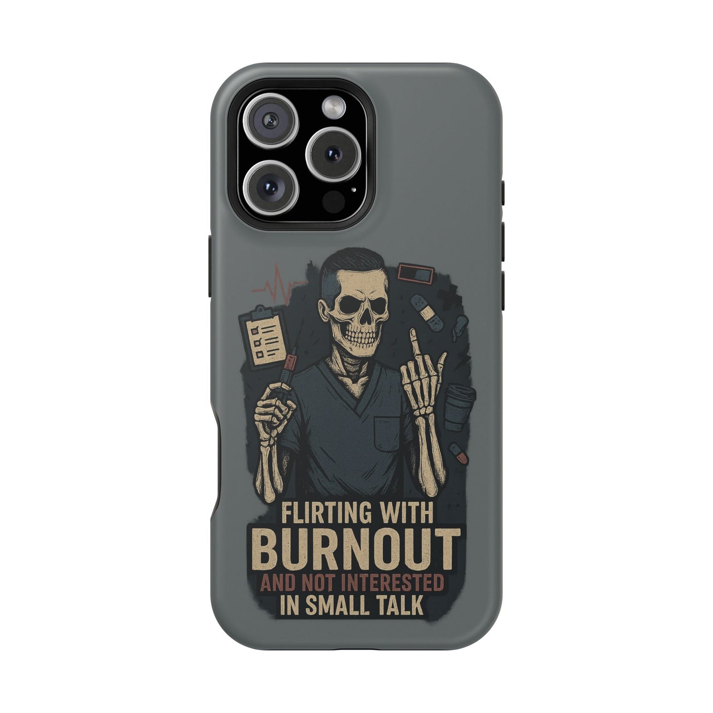 “Flirting With Burnout and Not Interested in Small Talk” – Men’s Nurse Phone Case