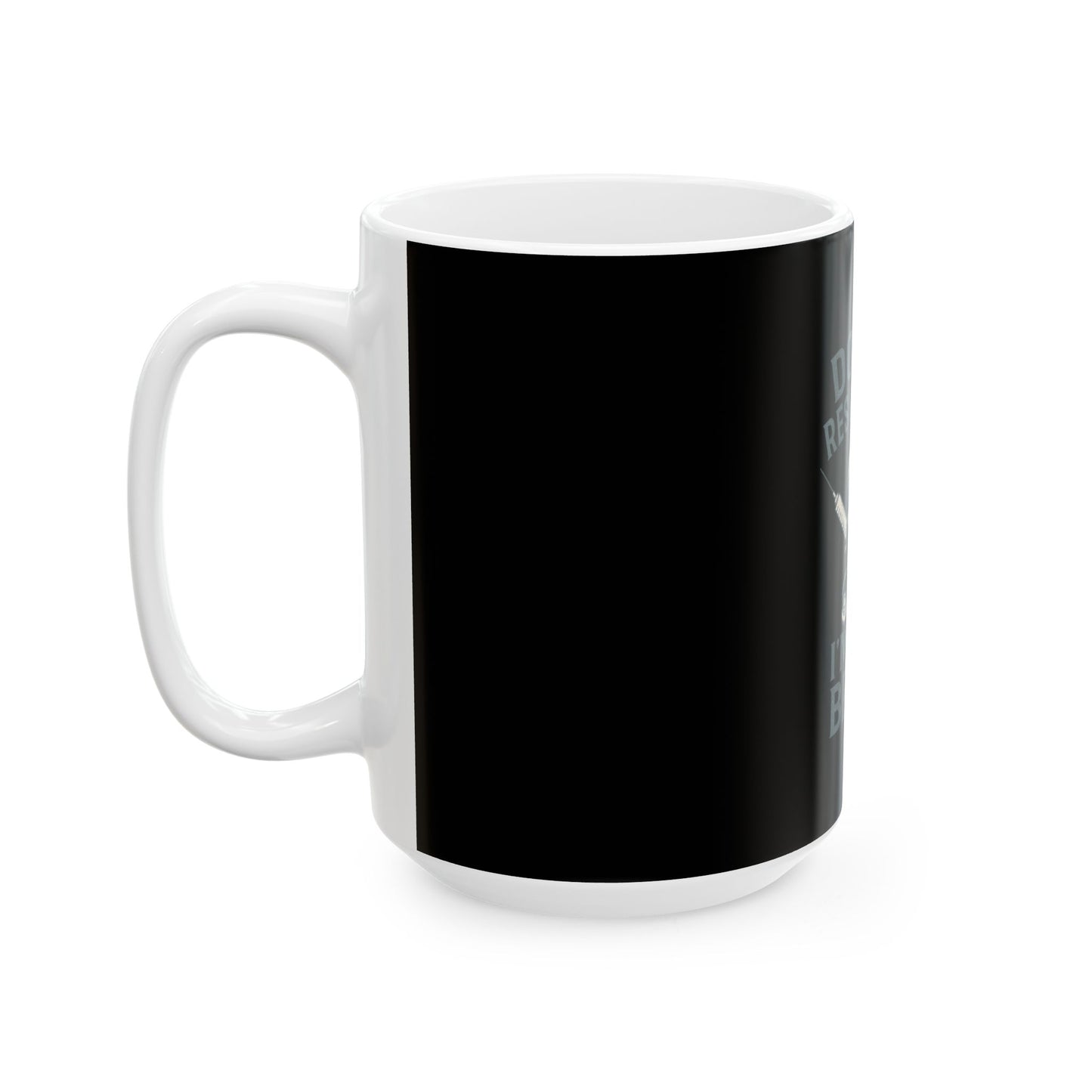 “Do Not Resuscitate. I’m on a Break.” – Nurse Life Mug