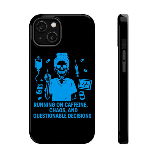 Running on Caffeine, Chaos, and Questionable Decisions” – Nurse Life Phone Case