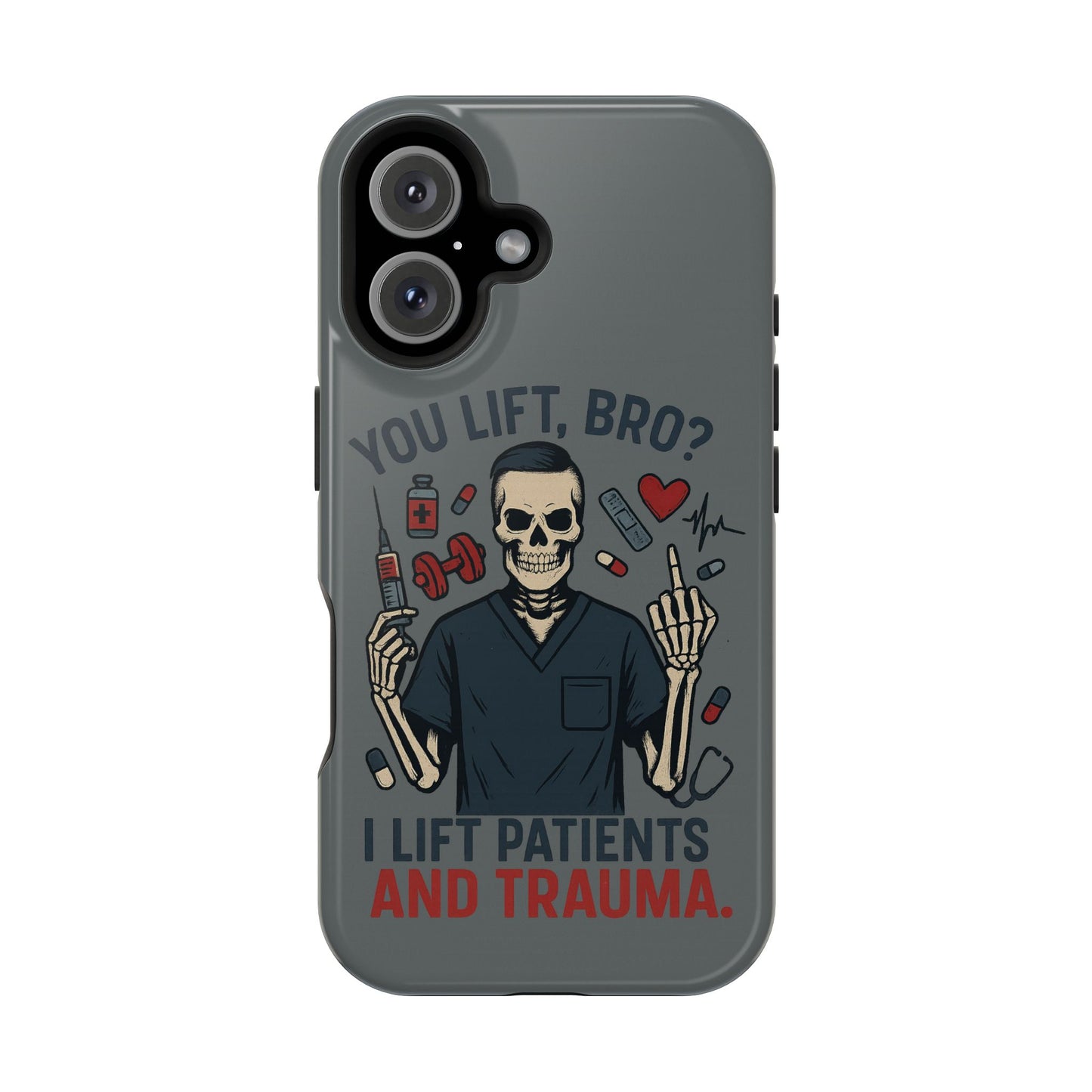“You Lift, Bro? I Lift Patients and Trauma.” – Men’s Nurse Phone Case