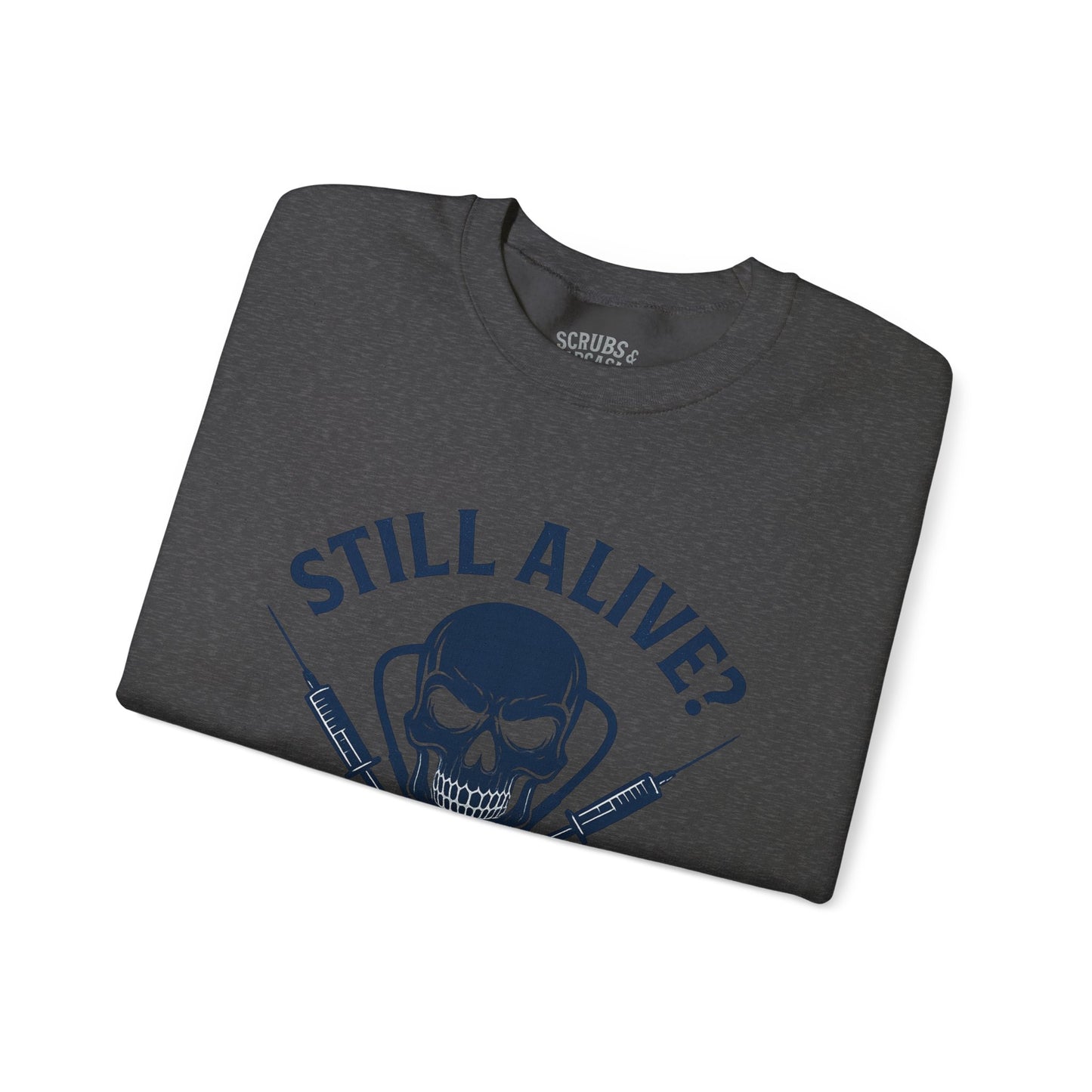 “Still Alive? You’re Welcome.” – Burnout Nurse Sweatshirt