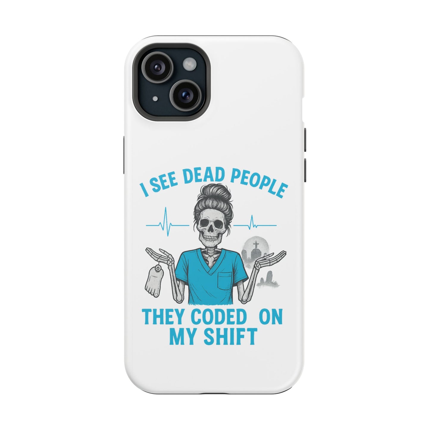 Magnetic Phone Case - I See Dead People, Fun Gift for Nurses, Quirky Healthcare Accessory, Medical Humor, Halloween Novelty, Phone [...]