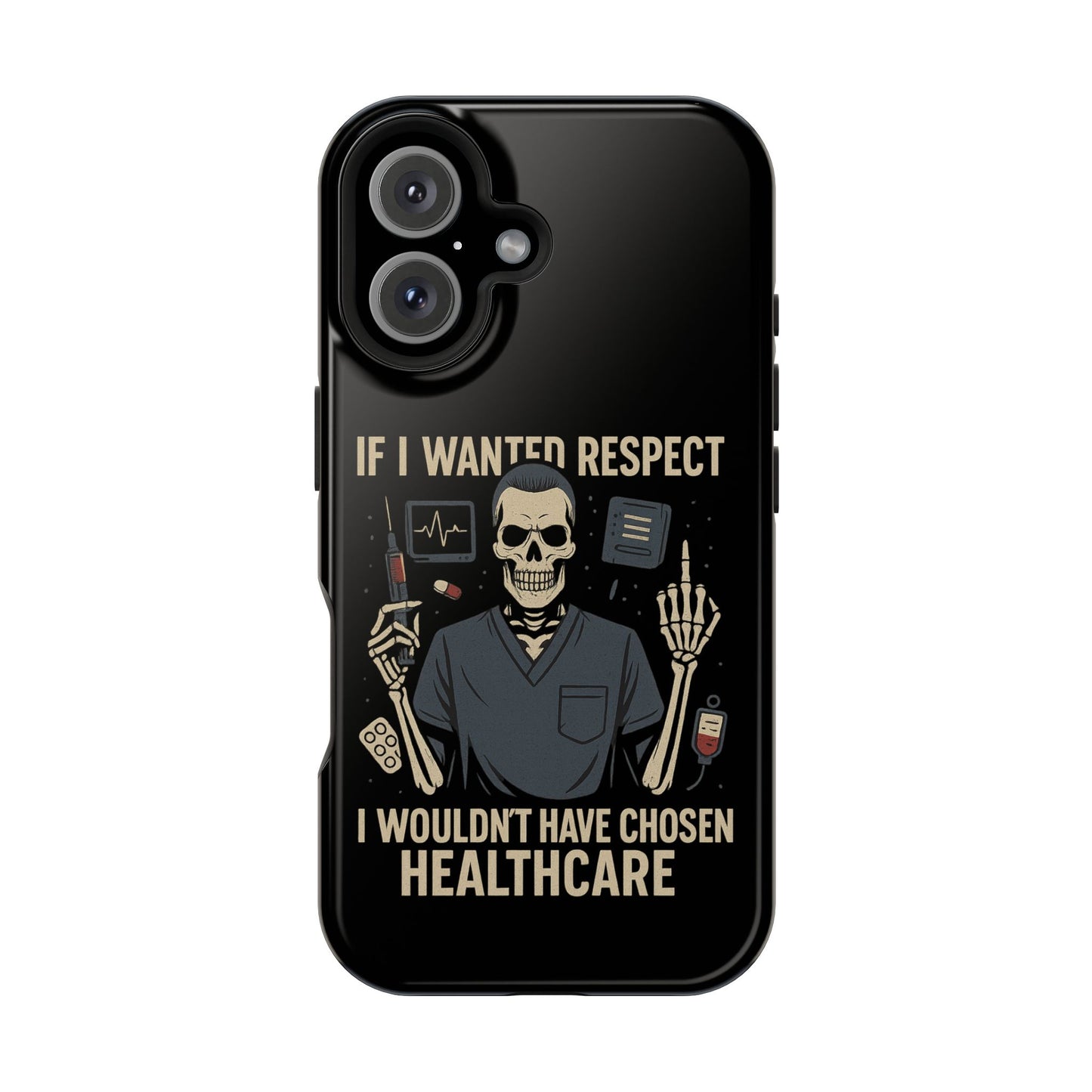 “If I Wanted Respect, I Wouldn’t Have Chosen Healthcare” – Men’s Nurse Phone Case
