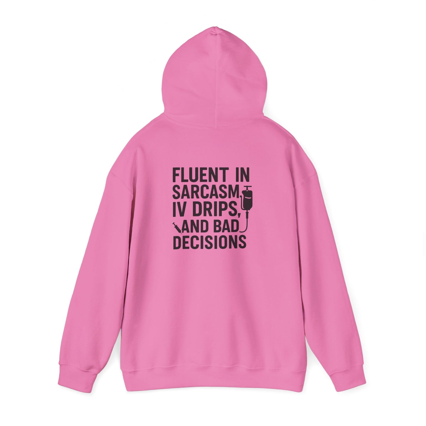 “Fluent in Sarcasm, IV Drips, and Bad Decisions” – Chaotic Nurse Hoodie