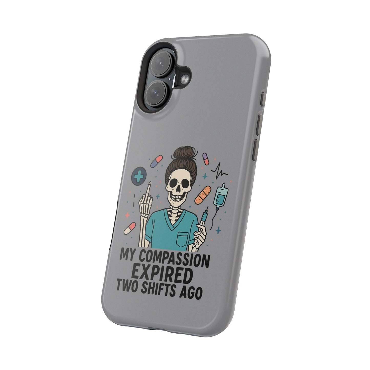 “My Compassion Expired Two Shifts Ago” – Funny Nurse Phone Case