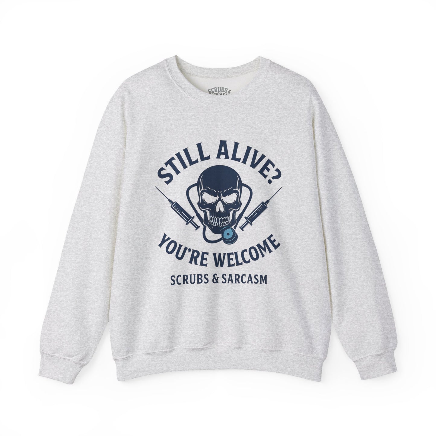 “Still Alive? You’re Welcome.” – Burnout Nurse Sweatshirt