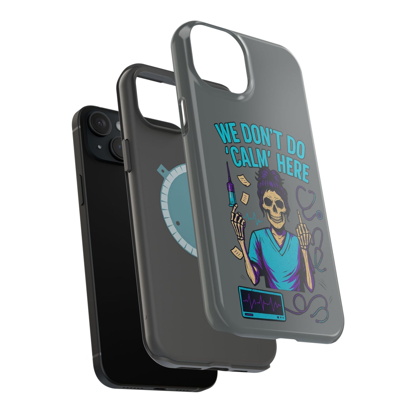 “We Don’t Do ‘Calm’ Here” - Funny Healthcare Phone Case