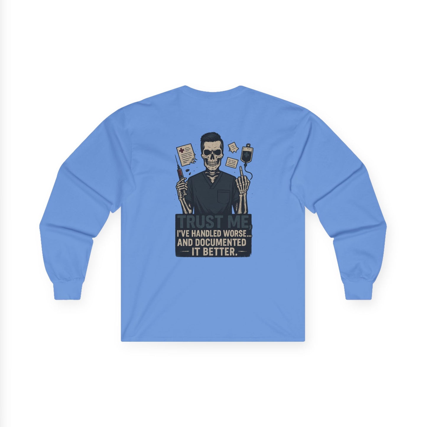 “Trust Me. I’ve Handled Worse and Documented It Better” – Men’s Long Sleeve