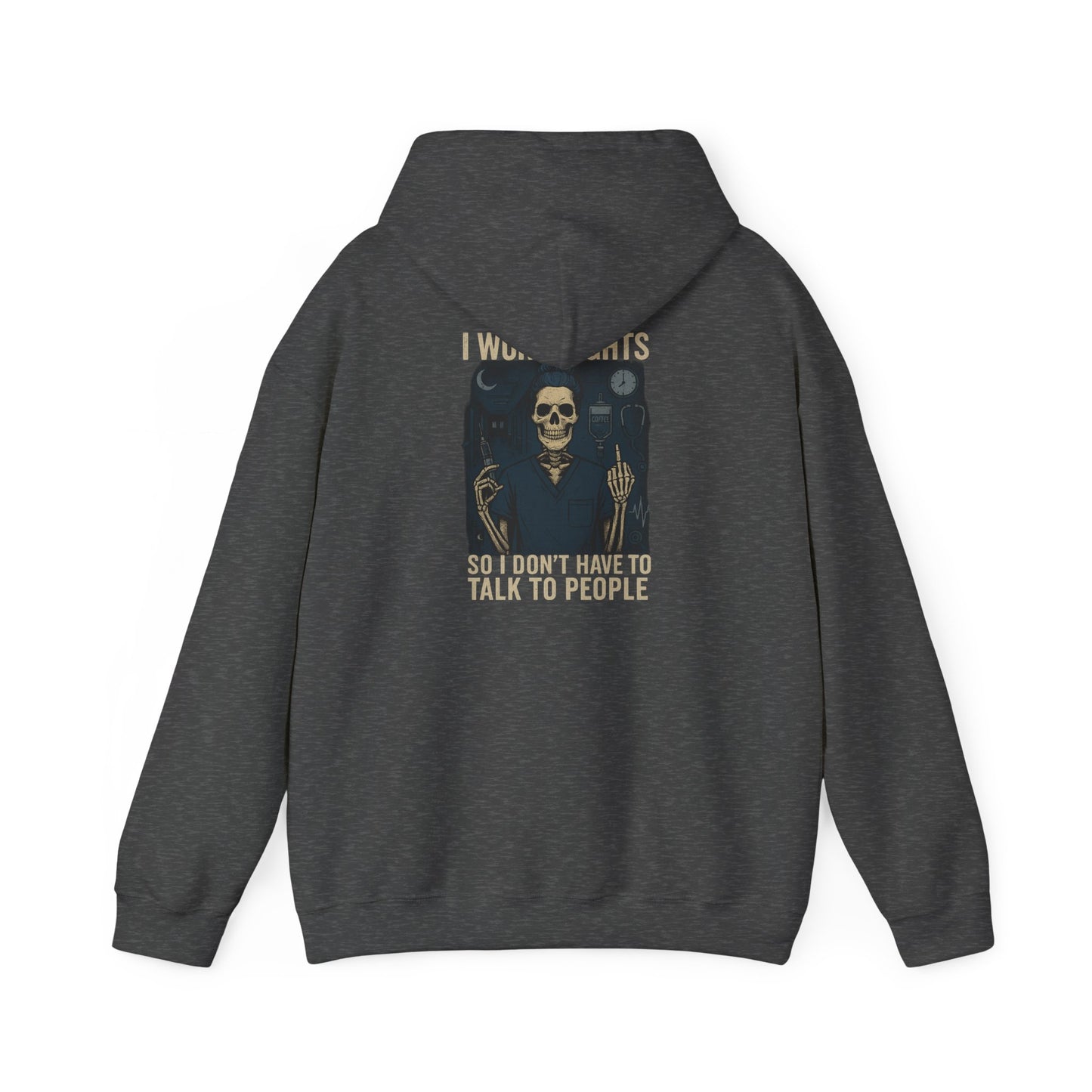 “I Work Nights So I Don’t Have to Talk to People” – Sarcastic Nurse Hoodie