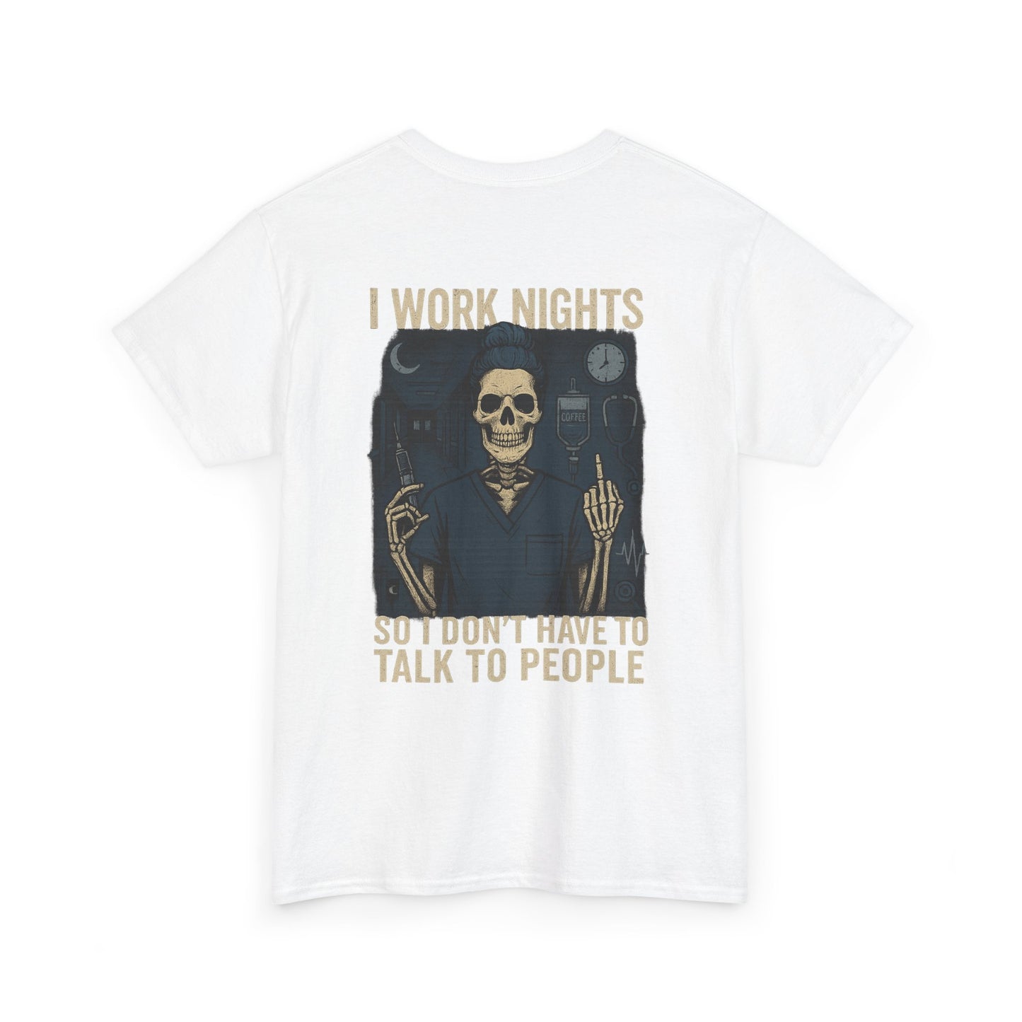 “I Work Nights So I Don’t Have to Talk to People” – Funny Nurse T-Shirt