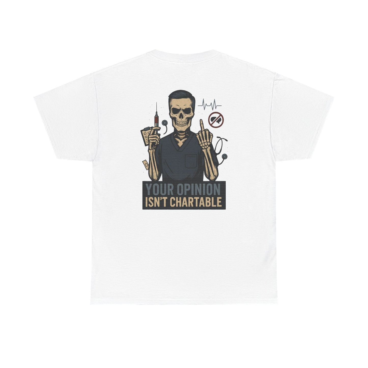 “Your Opinion Isn’t Chartable” – Men’s Nurse T-Shirt