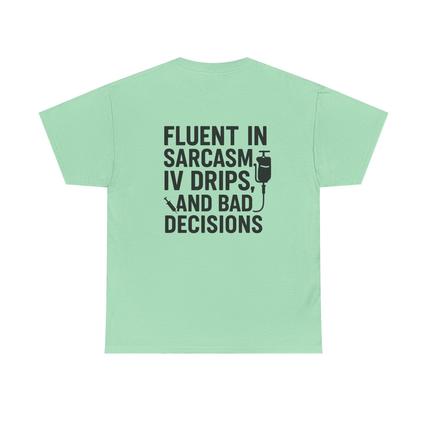 “Fluent in Sarcasm, IV Drips, and Bad Decisions” – Funny Nurse Tee