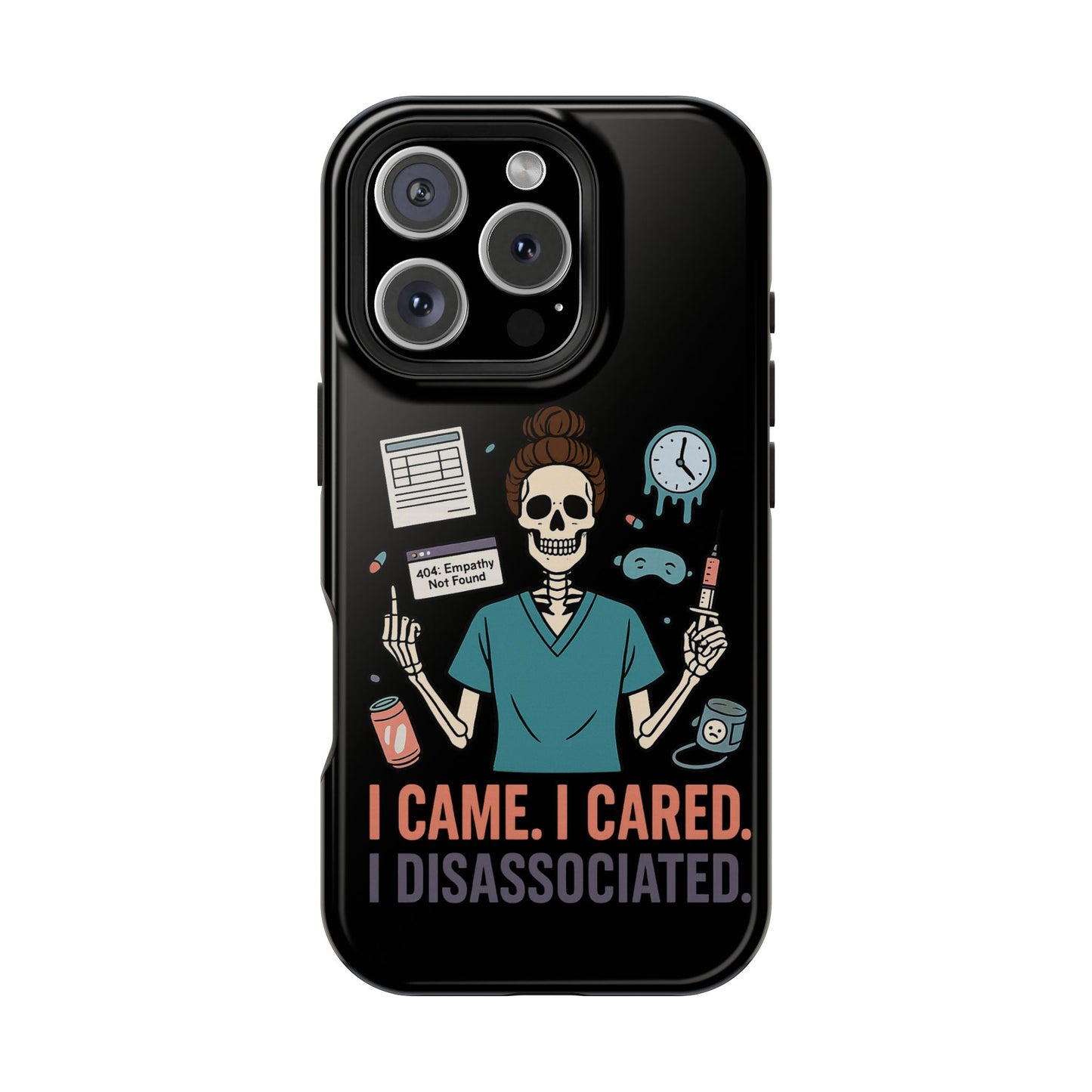 “I Came. I Cared. I Dissociated.” – Sarcastic Nurse Phone Case