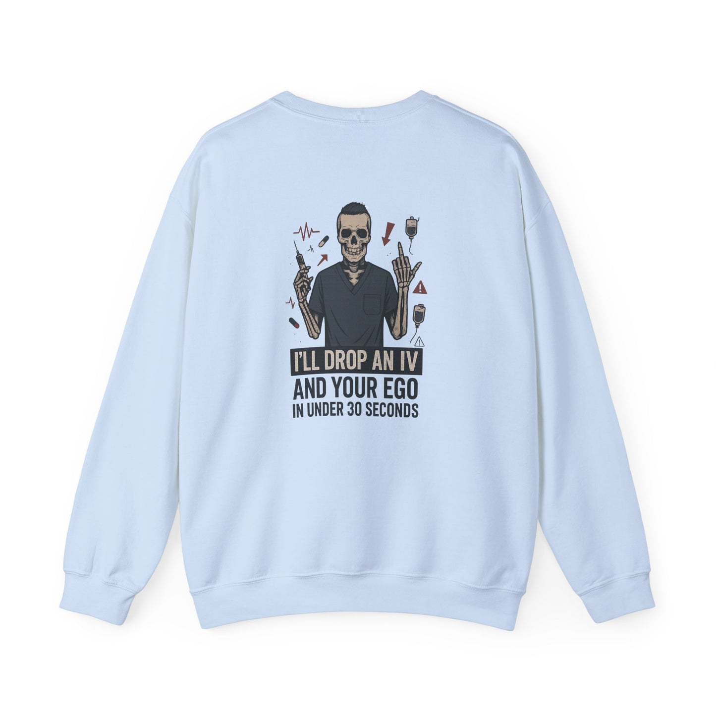 “I’ll Drop an IV and Your Ego in Less Than 30 Seconds” – Men’s Nurse Sweatshirt