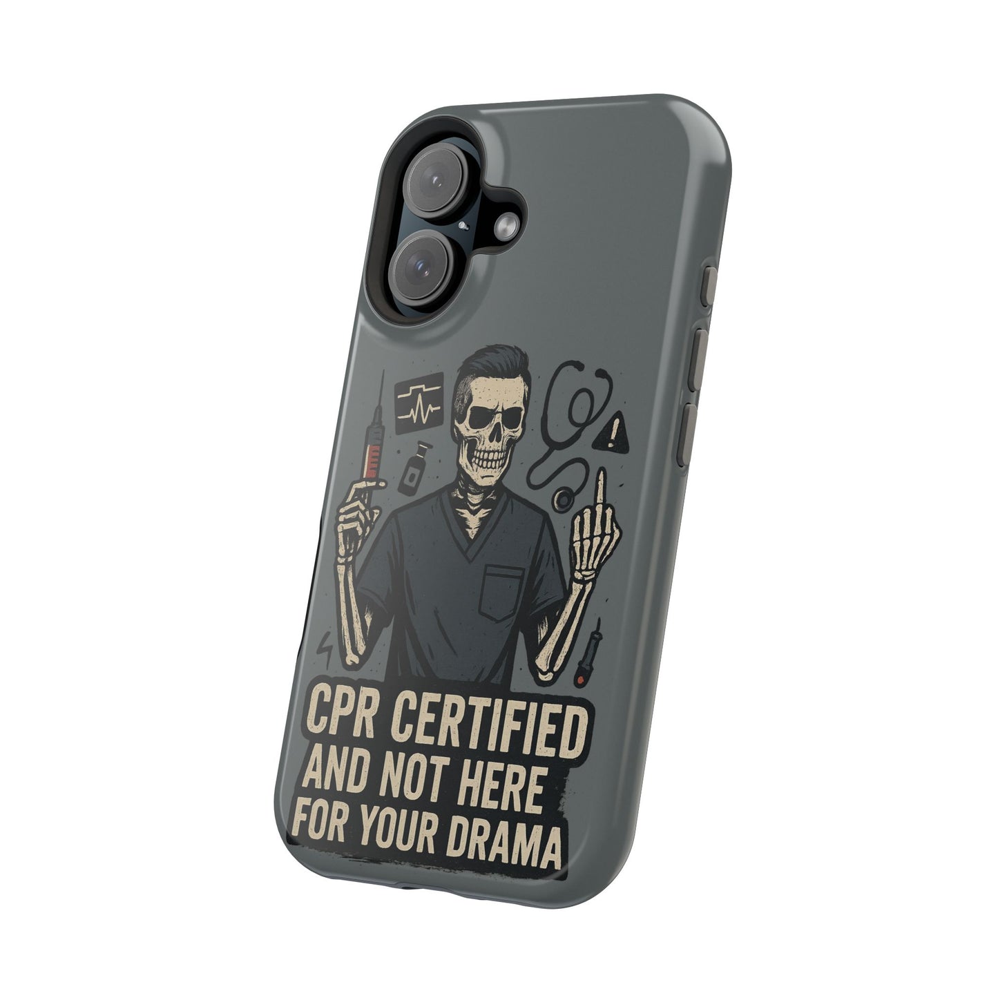 “CPR Certified and Not Here for Your Drama” – Men’s Nurse Phone Case