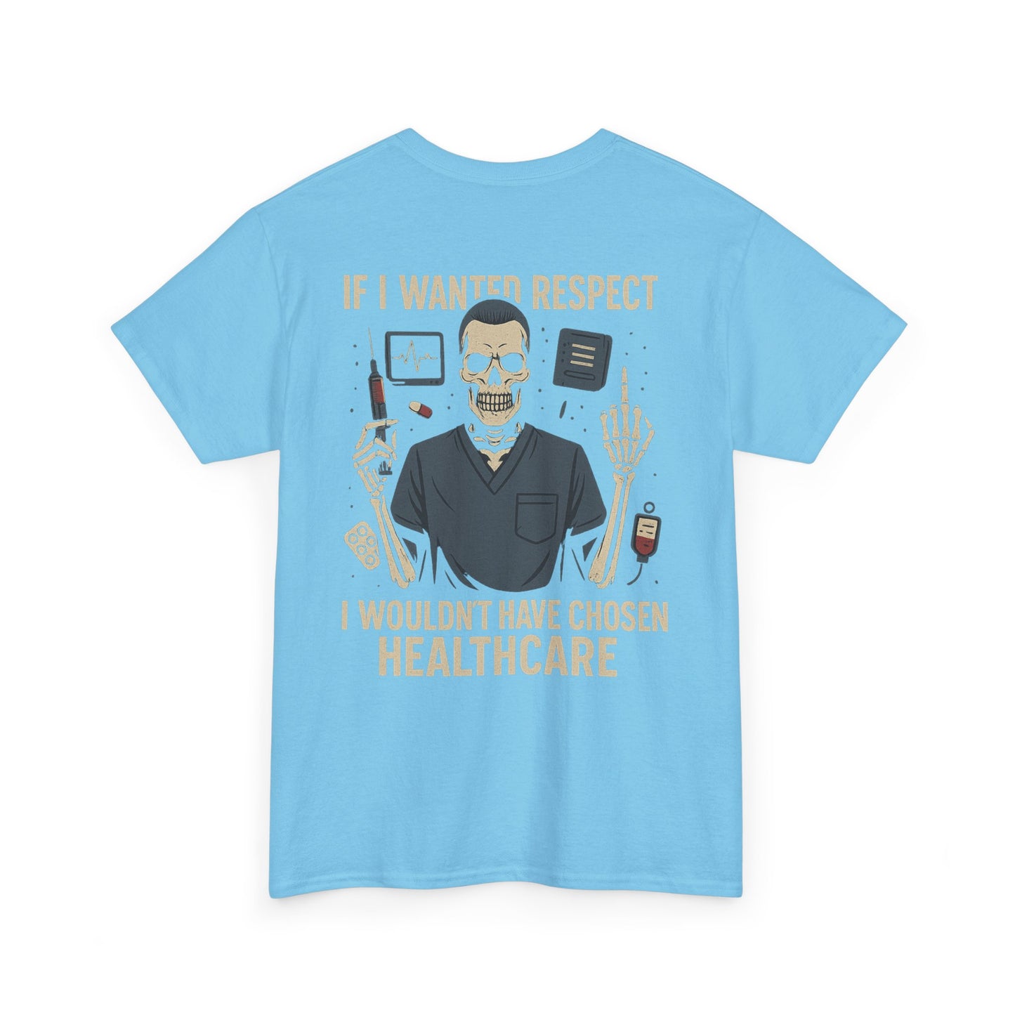 “If I Wanted Respect, I Wouldn’t Have Chosen Healthcare” – Men’s Nurse Tee
