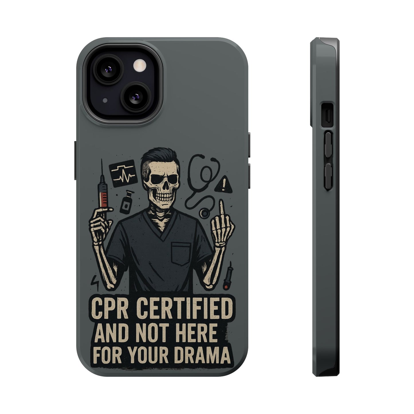 “CPR Certified and Not Here for Your Drama” – Men’s Nurse Phone Case