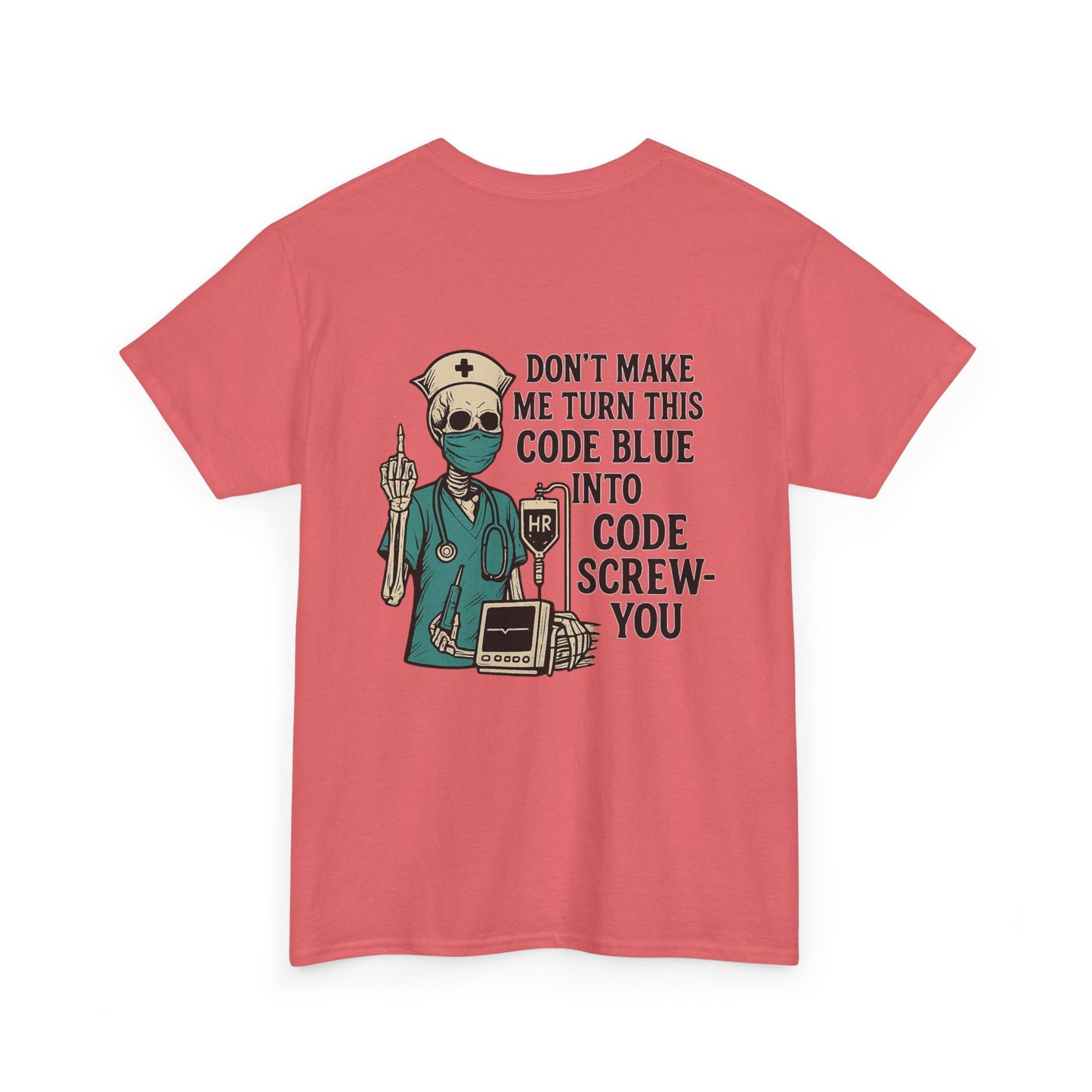 Nurse Humor Tee - Don't Make Me Turn This Code Blue Into Code Screw-You, Unisex Cotton Shirt, Funny Medical T-Shirt, Gift for Nurses, [...]