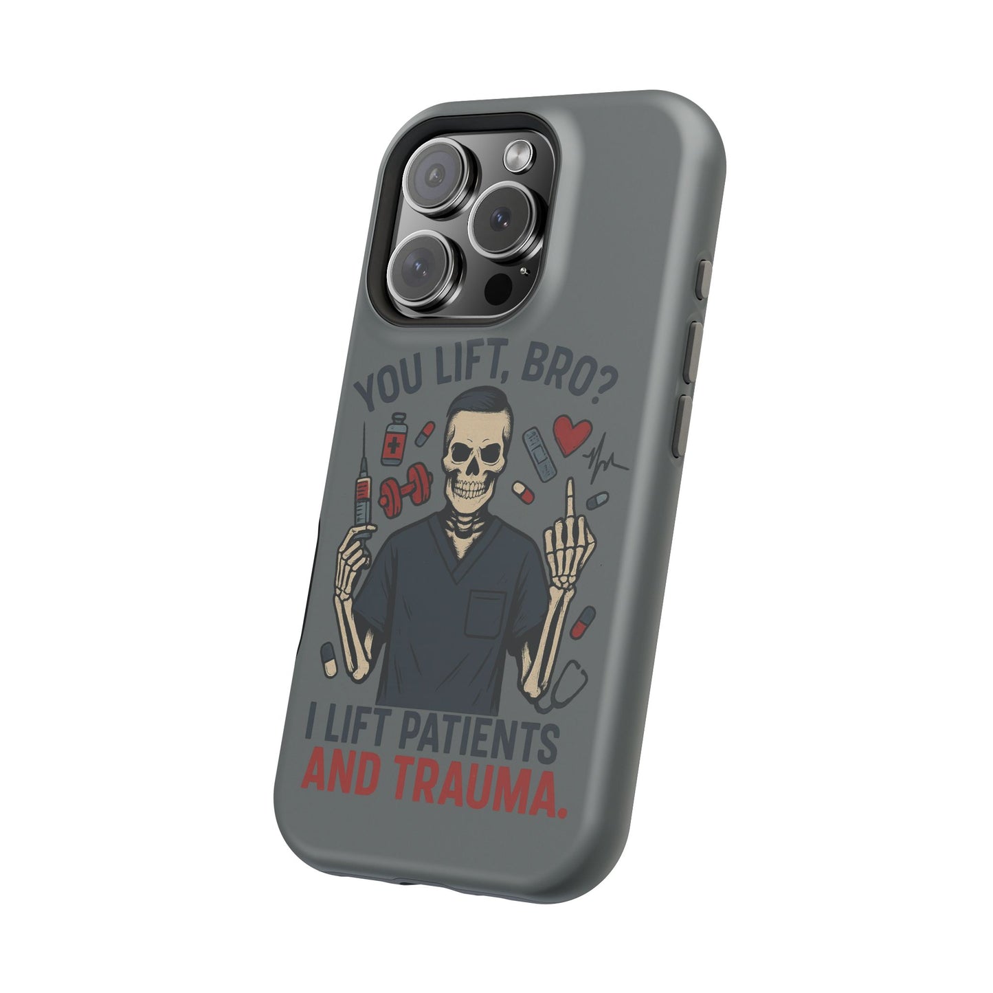 “You Lift, Bro? I Lift Patients and Trauma.” – Men’s Nurse Phone Case