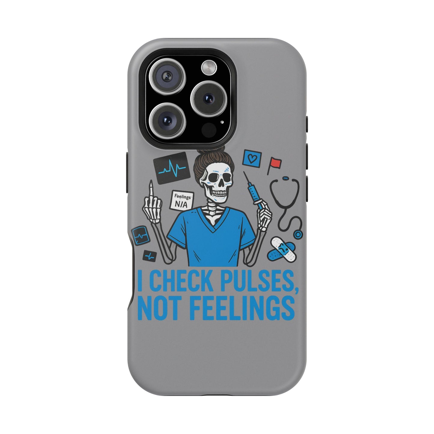 “I Check Pulses, Not Feelings” – Blunt Nurse Phone Case