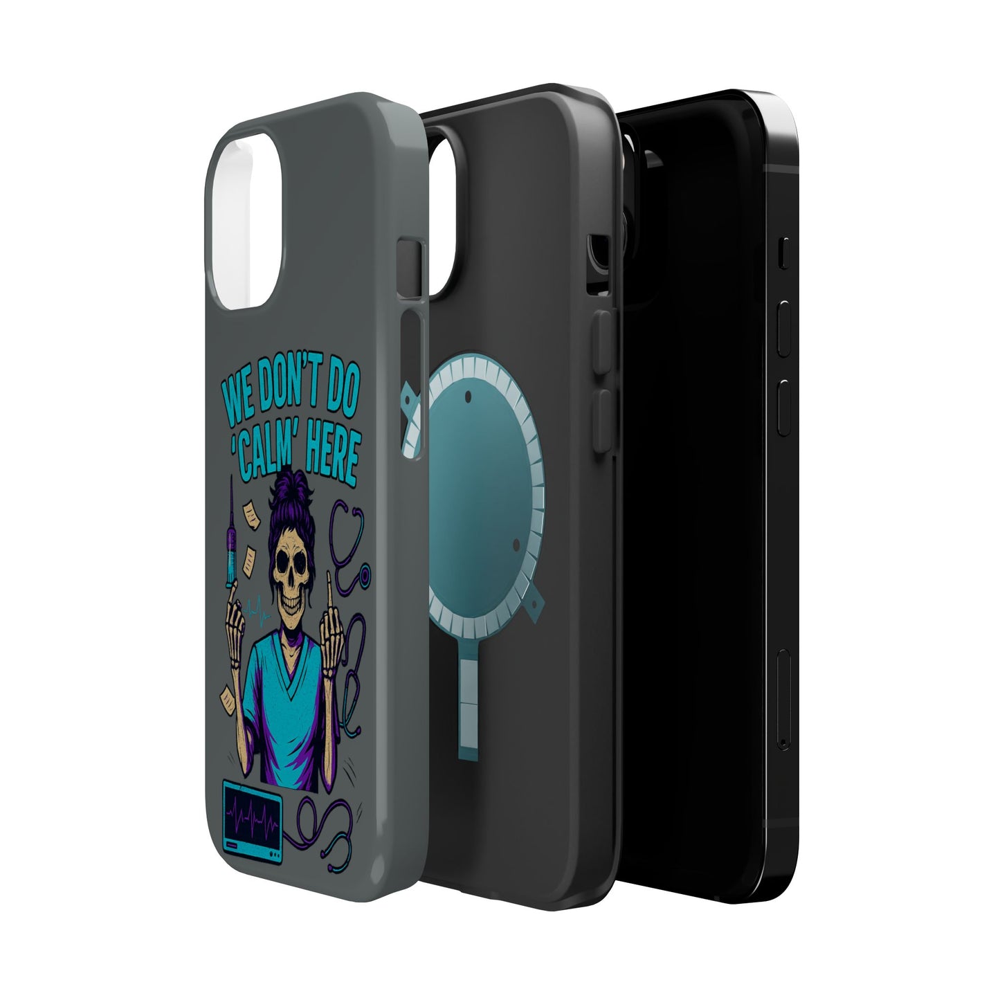 “We Don’t Do ‘Calm’ Here” - Funny Healthcare Phone Case