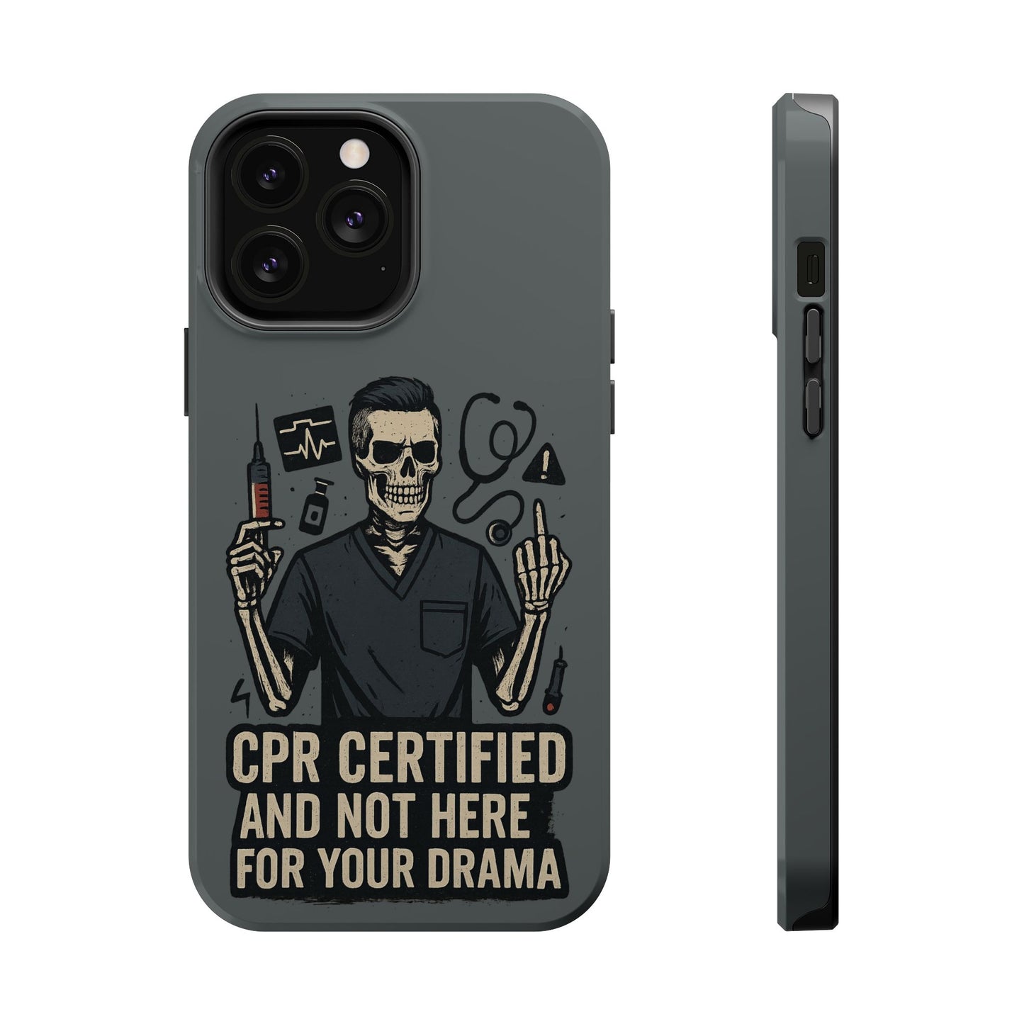 “CPR Certified and Not Here for Your Drama” – Men’s Nurse Phone Case