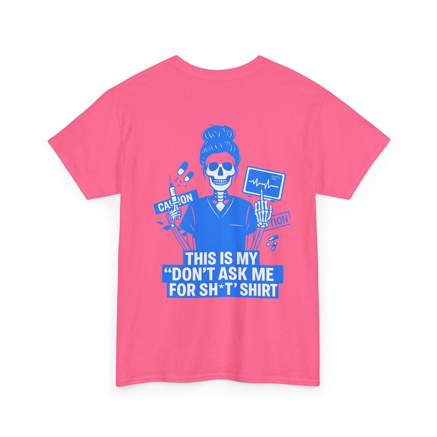 “This Is My ‘Don’t Ask Me for Sh*t’ Shirt” – Funny Nurse Tee