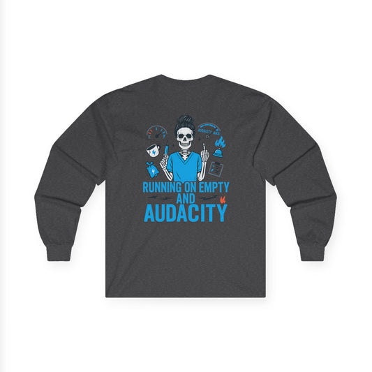 “Running on Empty and Audacity” – Sarcastic Long Sleeve