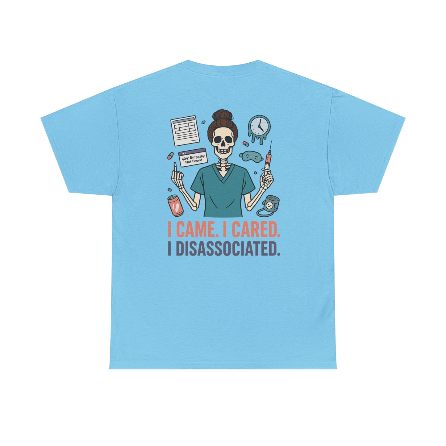 “I Came. I Cared. I Dissociated.” – Funny Nurse Tee
