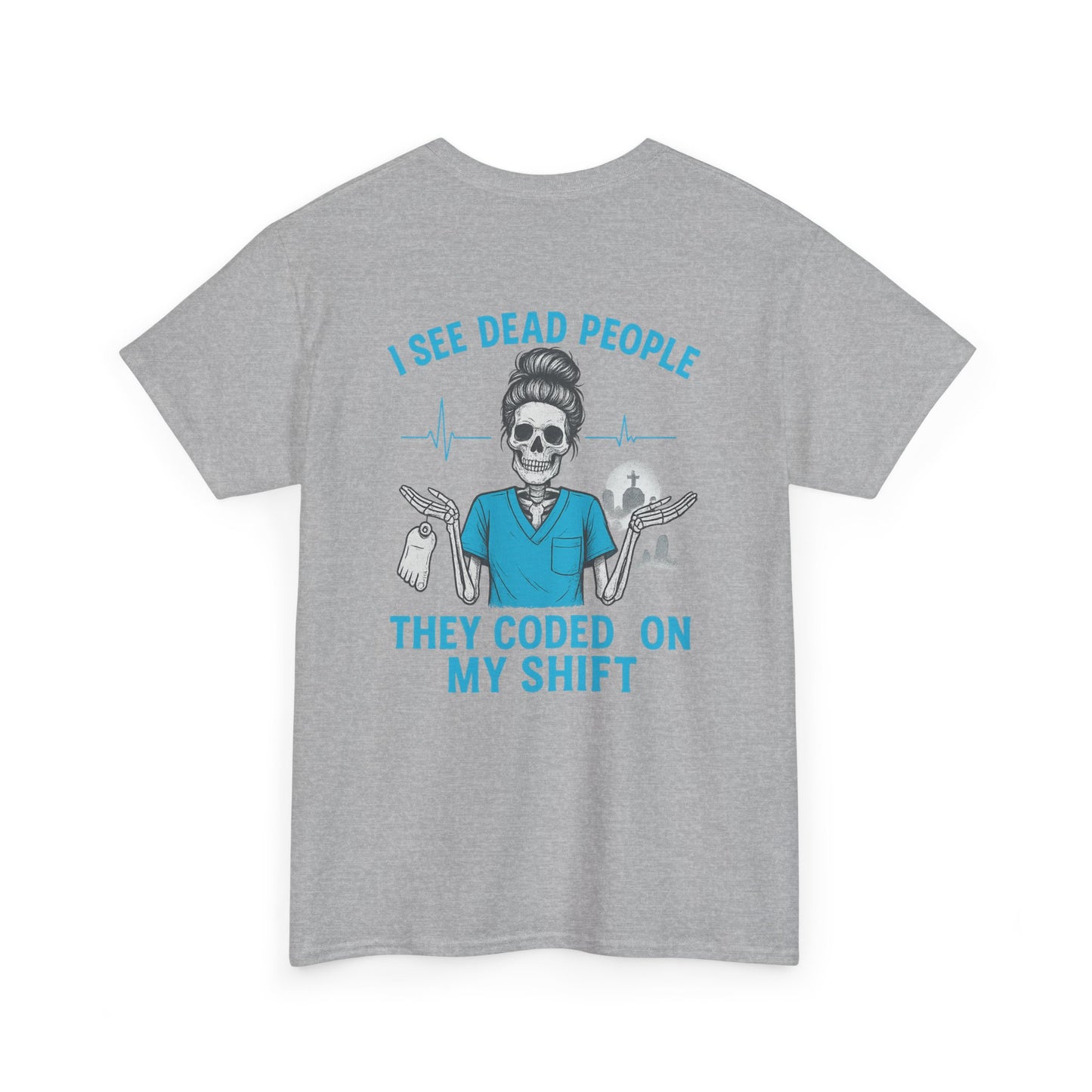Funny Nurse Tee, I See Dead People T-Shirt, Gifts for Nurses, Medical Humor Shirt, Halloween Costume Tee, Healthcare Apparel