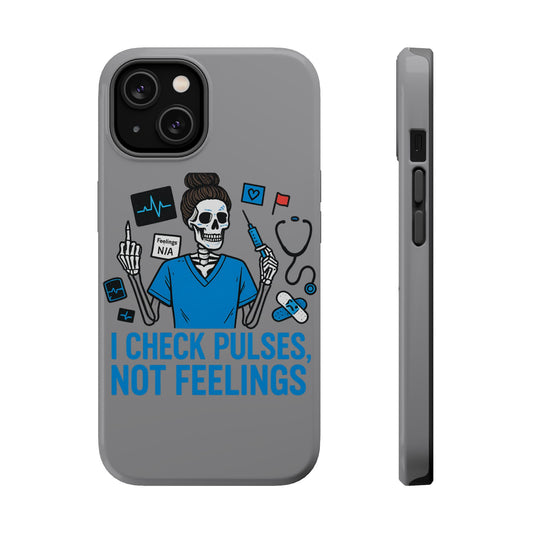 “I Check Pulses, Not Feelings” – Blunt Nurse Phone Case