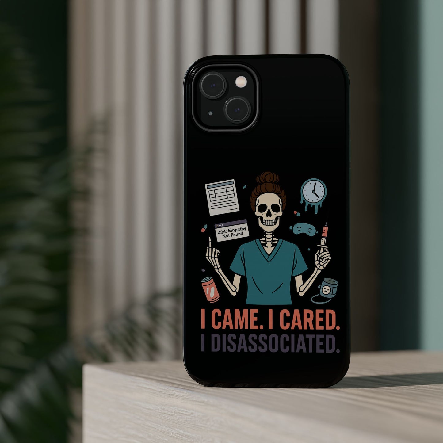 “I Came. I Cared. I Dissociated.” – Sarcastic Nurse Phone Case