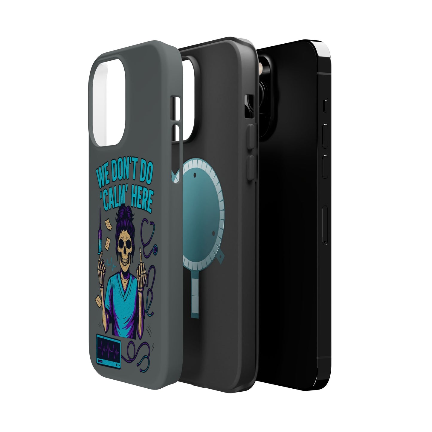 “We Don’t Do ‘Calm’ Here” - Funny Healthcare Phone Case