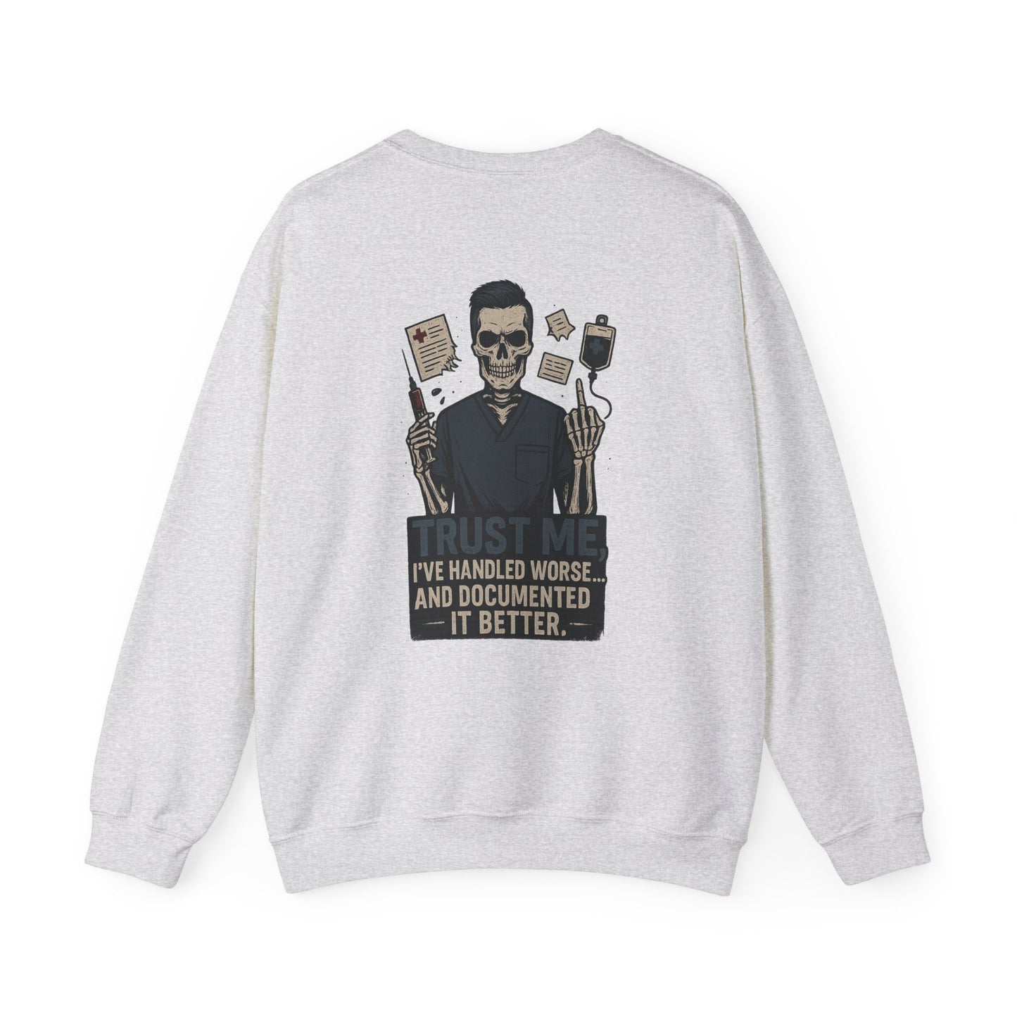 “Trust Me. I’ve Handled Worse and Documented It Better” – Men’s Nurse Sweatshirt