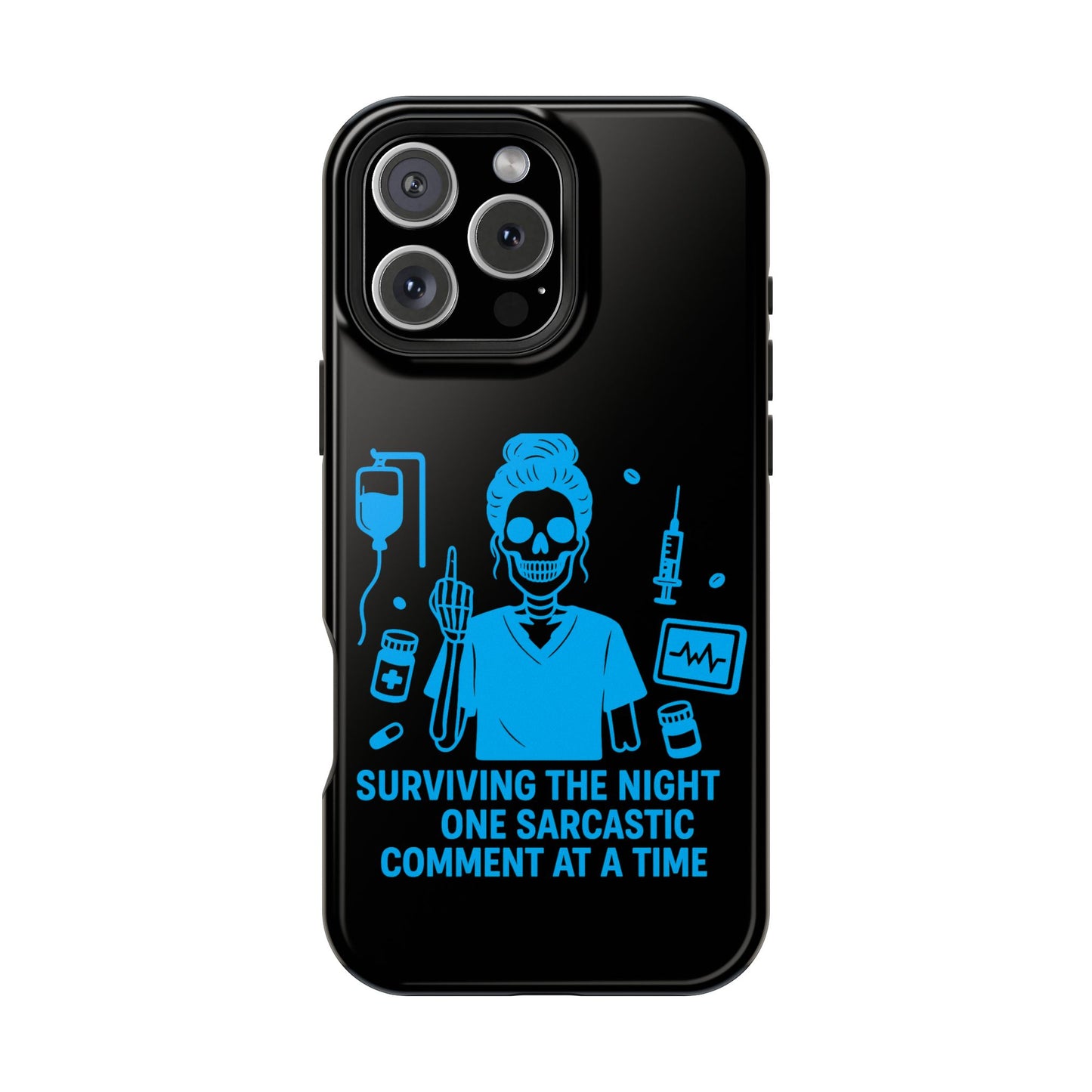 “Surviving the Night One Sarcastic Comment at a Time” – Nurse Life Phone Case