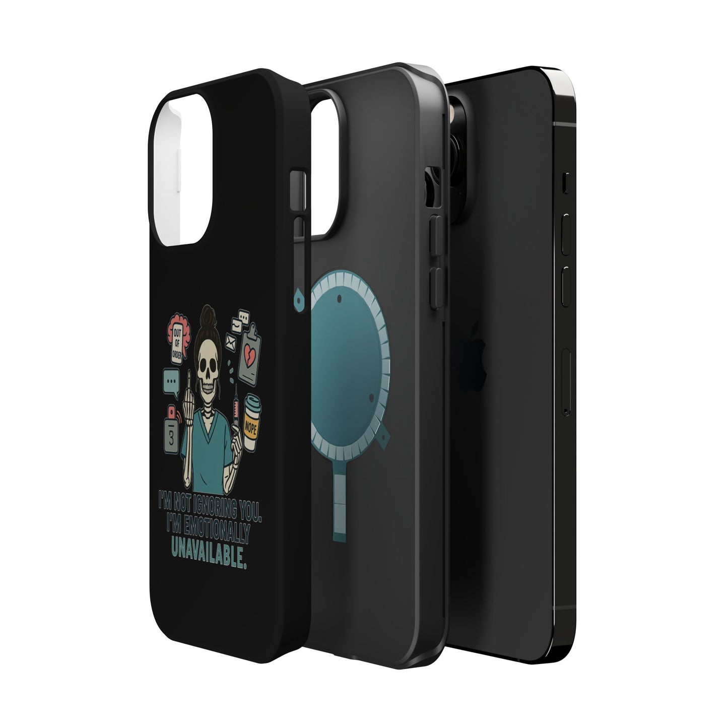 “I’m Not Ignoring You. I’m Emotionally Unavailable.” – Sarcastic Nurse Phone Case