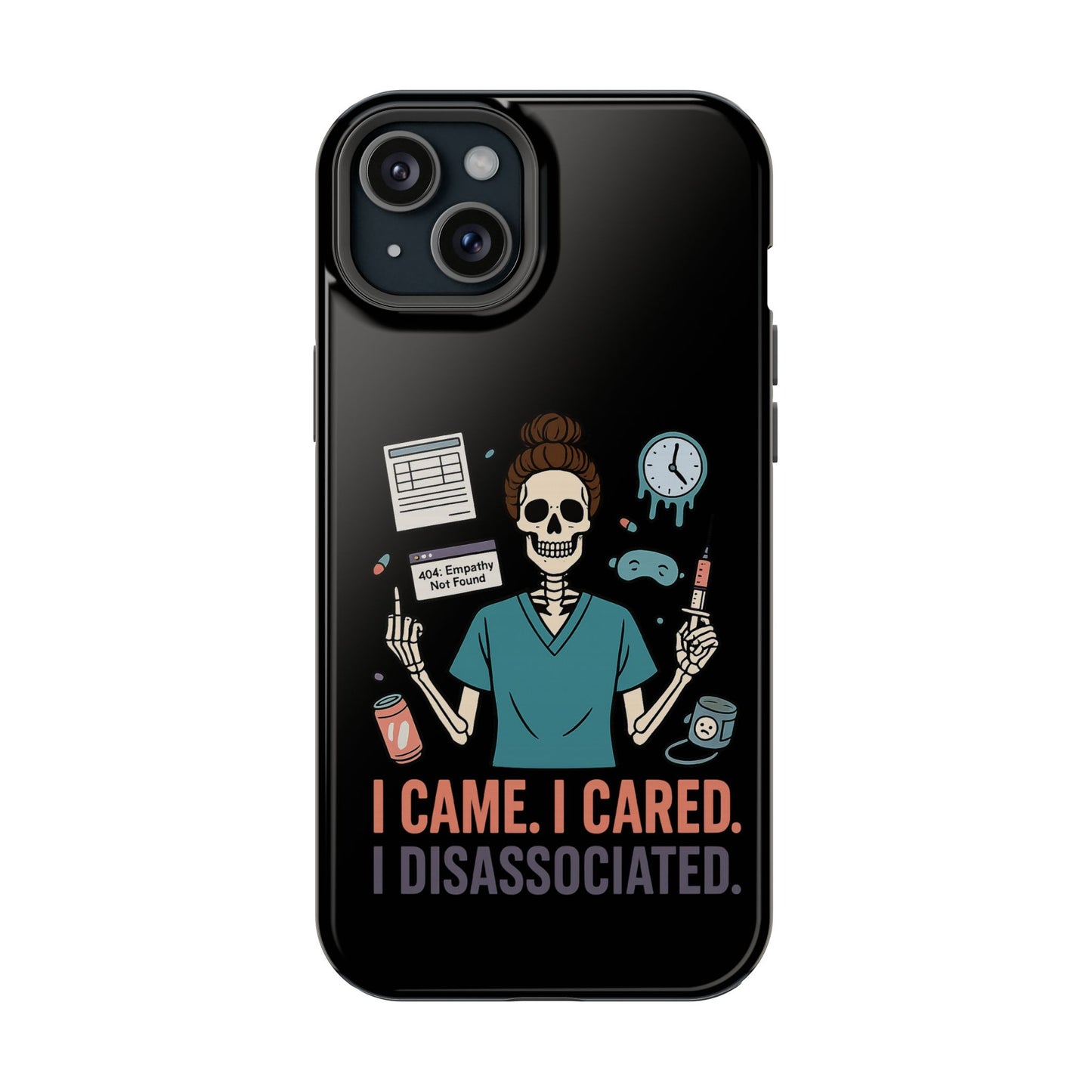 “I Came. I Cared. I Dissociated.” – Sarcastic Nurse Phone Case