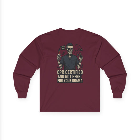“CPR Certified and Not Here for Your Drama” – Men’s Long Sleeve Shirt