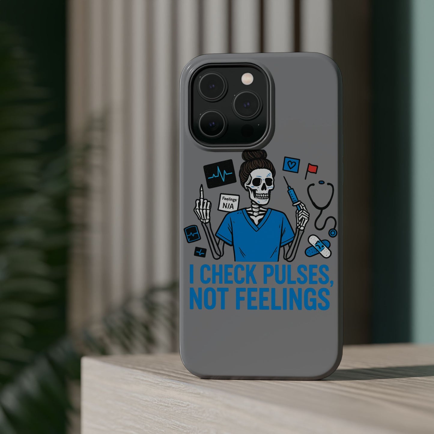 “I Check Pulses, Not Feelings” – Blunt Nurse Phone Case