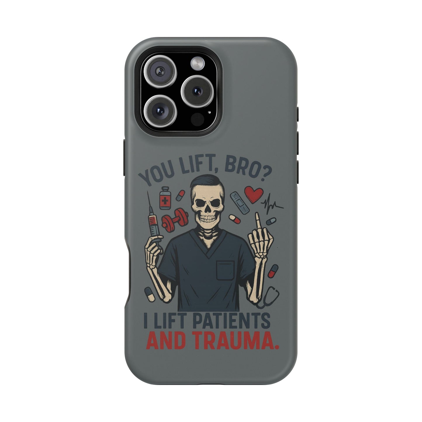 “You Lift, Bro? I Lift Patients and Trauma.” – Men’s Nurse Phone Case